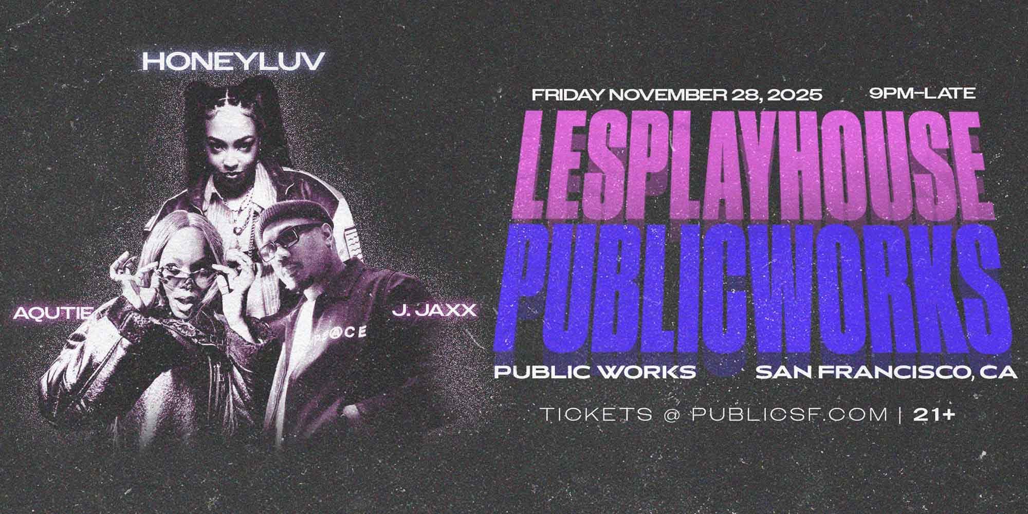 HoneyLuv, AQUTIE, J. Jaxx presented by Public Works & Les Play House