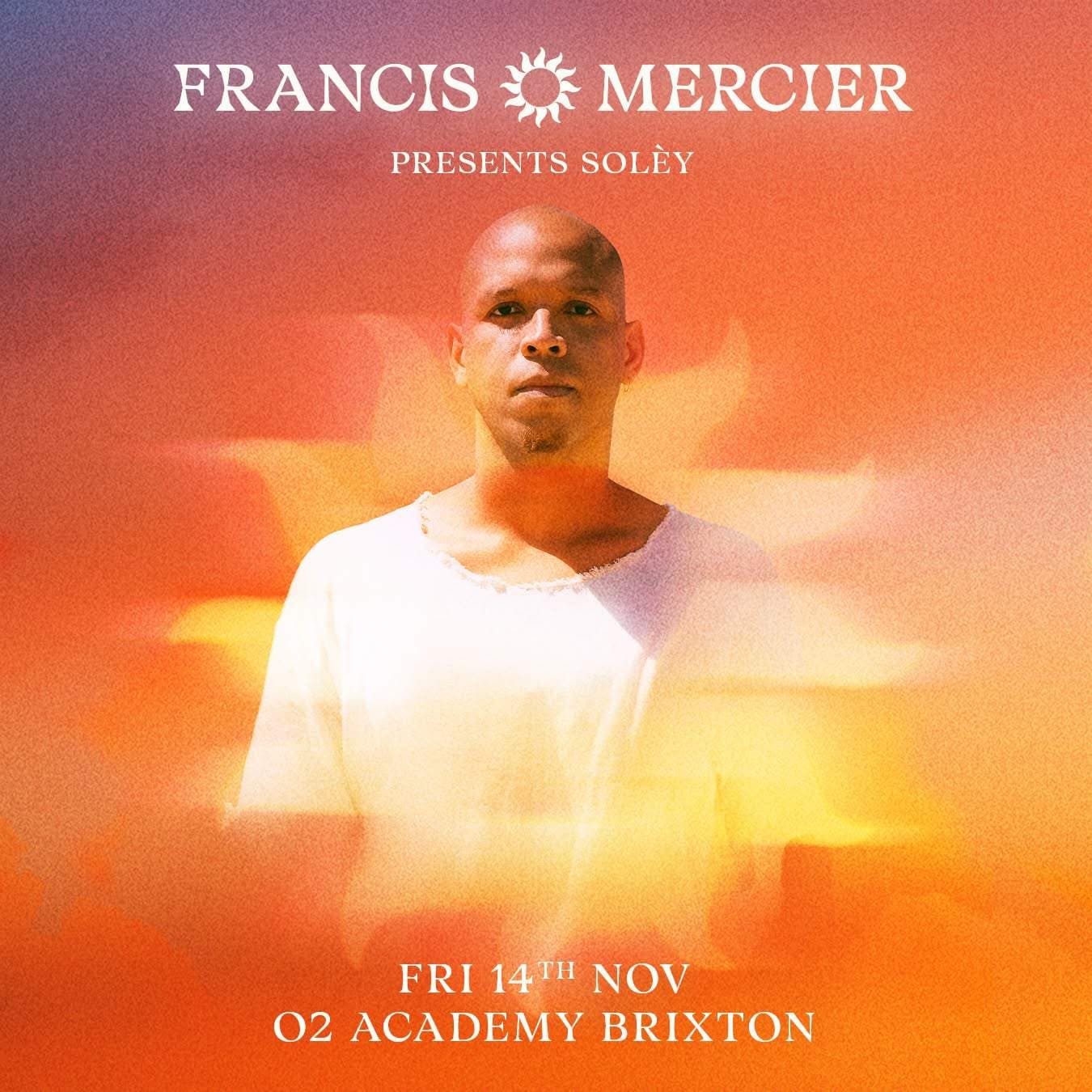 Francis Mercier presents SOLEY - Live at 02 Brixton Academy