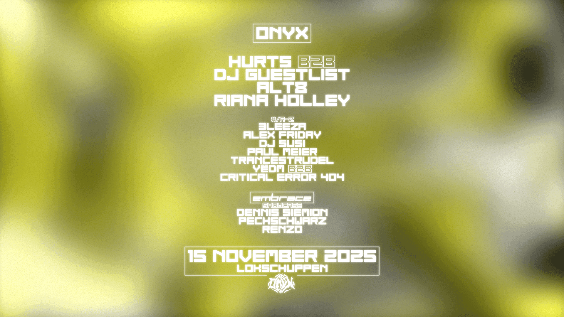 ONYX x EMBRACE w / DJ GUESTLIST b2b Hurts, ALT8, Riana Holley, Trancestrudel, CriticalError404