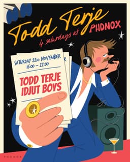 Todd Terje & Idjut Boys - 4 Saturdays at Phonox (22nd Nov)