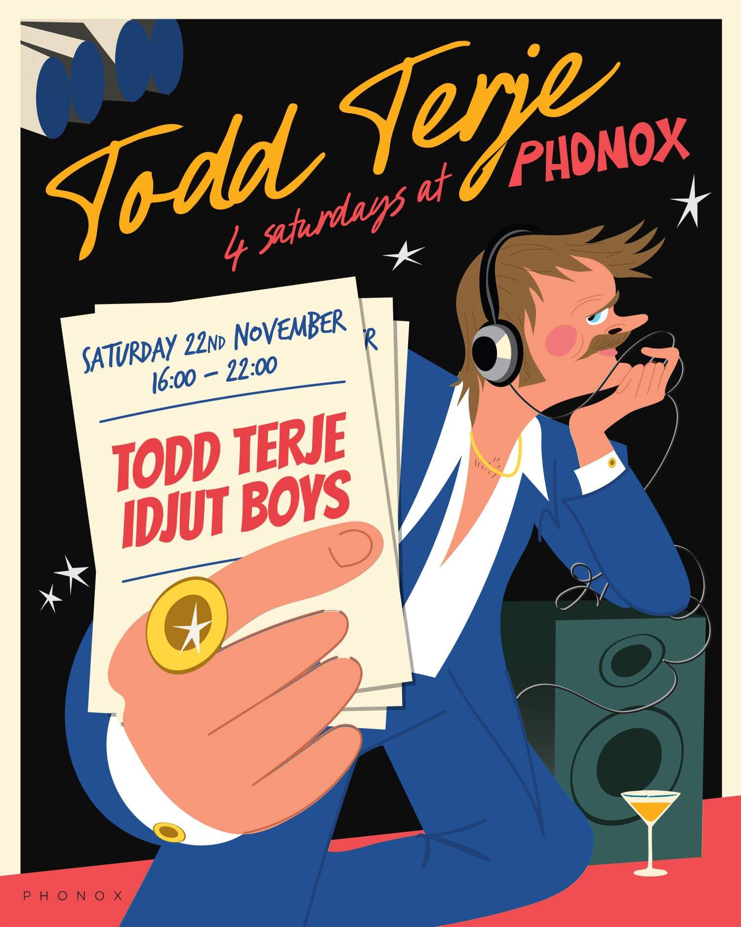 Todd Terje & Idjut Boys - 4 Saturdays at Phonox (22nd Nov)
